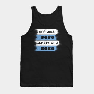 qué mirás bobo, andá pa' allá funny speech Tank Top